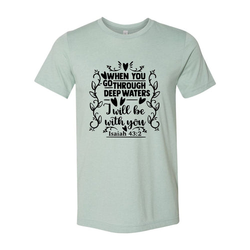 When You Go Through Deep Waters Shirt