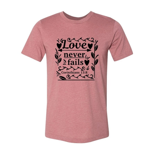 Love Never Fails Shirt