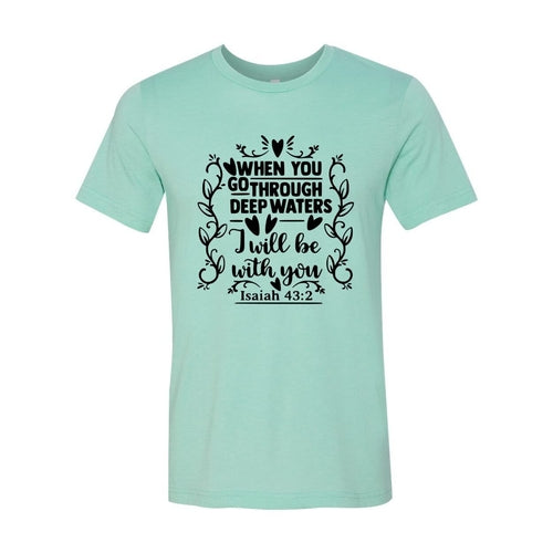 When You Go Through Deep Waters Shirt