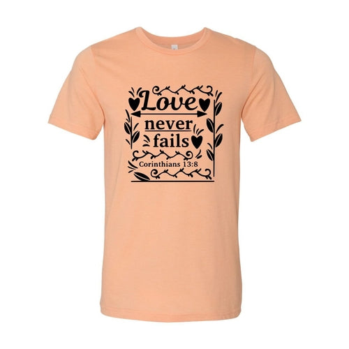 Love Never Fails Shirt