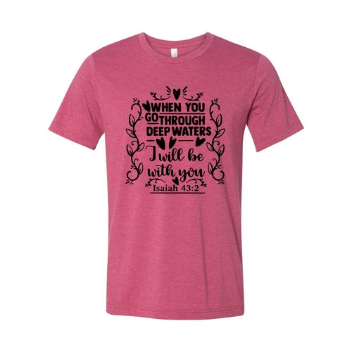 When You Go Through Deep Waters Shirt