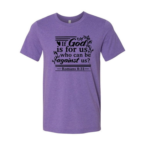 If God Is For Us Who Can Be Against Us Shirt