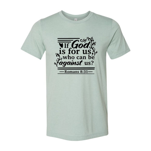 If God Is For Us Who Can Be Against Us Shirt