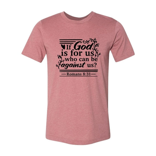 If God Is For Us Who Can Be Against Us Shirt