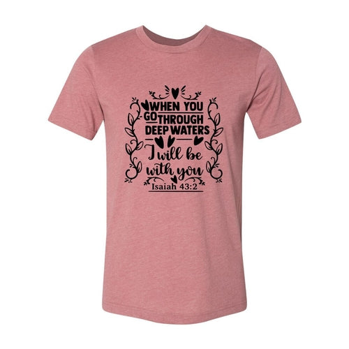When You Go Through Deep Waters Shirt