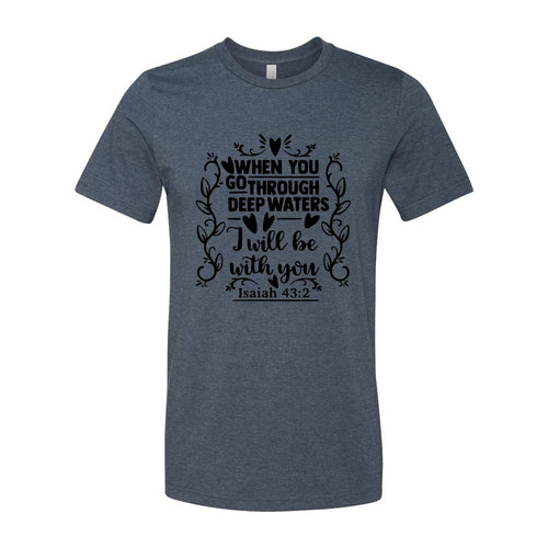 When You Go Through Deep Waters Shirt