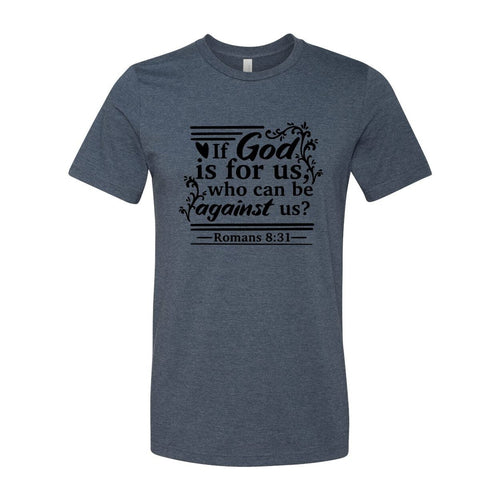 If God Is For Us Who Can Be Against Us Shirt