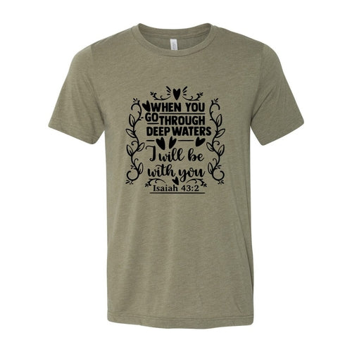 When You Go Through Deep Waters Shirt