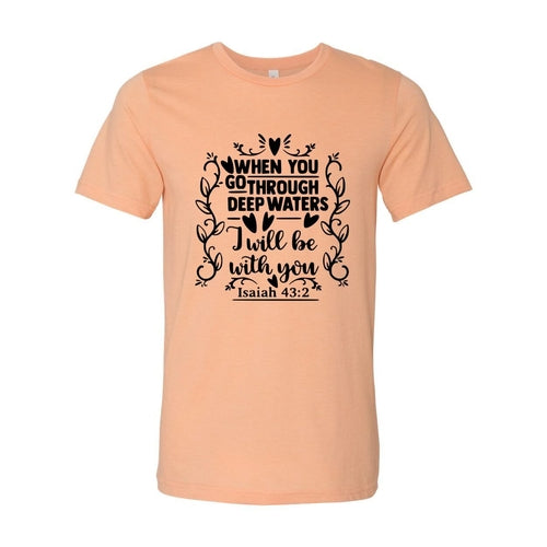When You Go Through Deep Waters Shirt